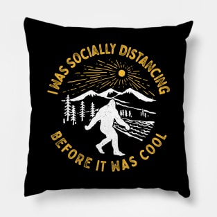 I Was Socially Distancing Before It Was Cool Bigfoot Introvert Shirt Pillow