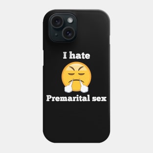 I hate premarital sex Phone Case