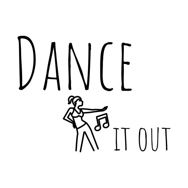 Dance it  out tee shirt. by SunArt-shop