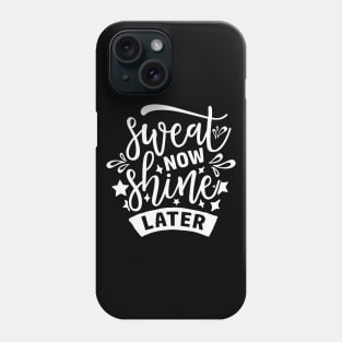 Sweat Now Shine Later white Phone Case