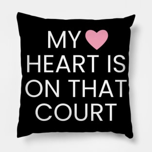 My Heart Is On That Court - Tennis Player Pillow