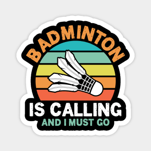 Badminton is Calling and I Must Go Magnet