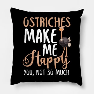 Ostriches Make Me Happy You, Not So Much Pillow