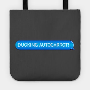 DUCKING AUTOCARROT!! Tote