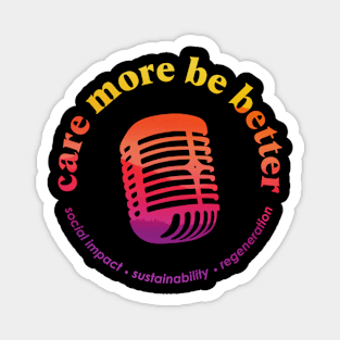 Microphone Rainbow, Care More Be Better Podcast Magnet