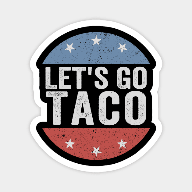 Let’s Go Taco Funny 8647 Anti Trump Parody Political Humor Magnet by ArtistTee ⭐⭐⭐⭐⭐
