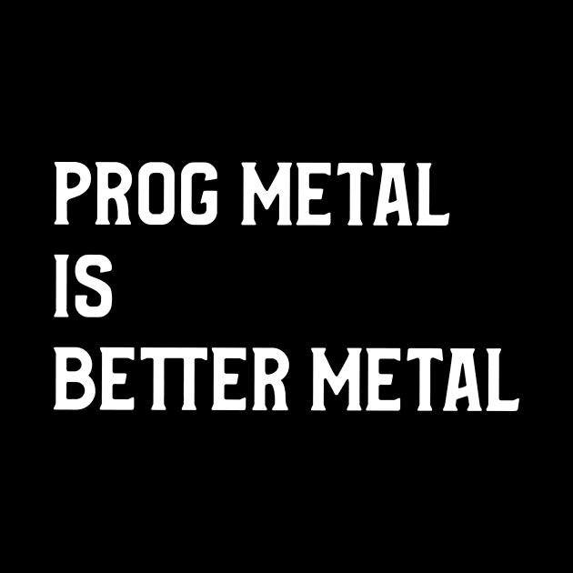 Prog Metal is Better Metal by B Sharp