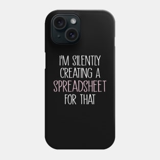 Accountant, Im Silently Creating A Spreadsheet for That Phone Case