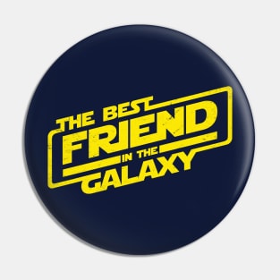 The Best Friend in the Galaxy Best Friend GIft BFF Pin