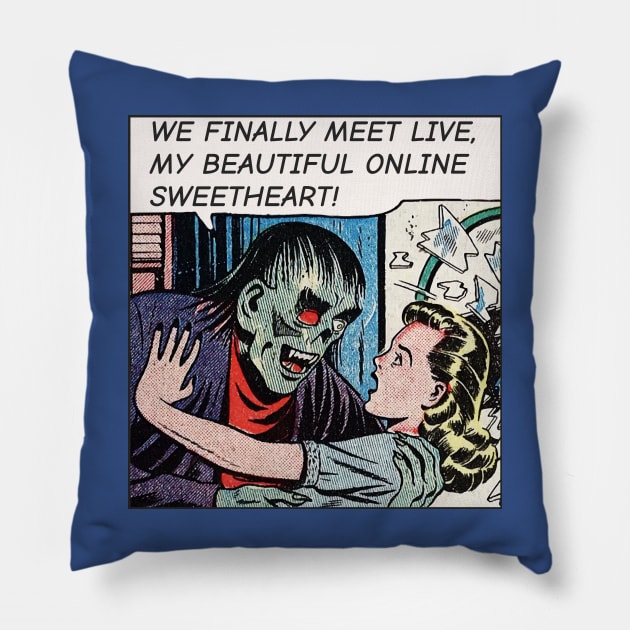 We finally meet live, my beautiful online sweetheart - Funny Pillow by OneLittleCrow