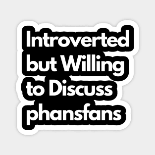 Introverted but Willing to Discuss phansfans Magnet
