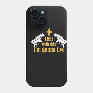 I'm Gonna Live Phone Case