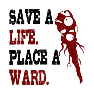 Save A Life, Place A Ward T-Shirt