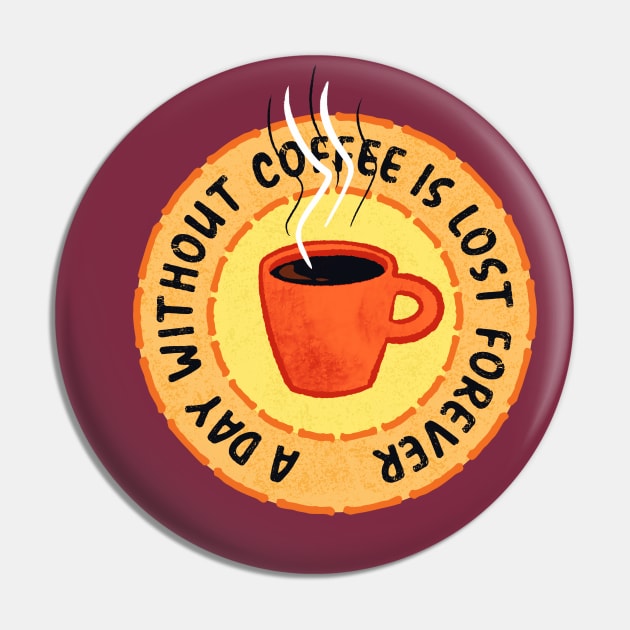 Funny Coffee Lover Pin by Boriana Giormova