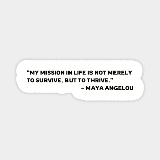Survive and Thrive, Maya Angelou quote Magnet