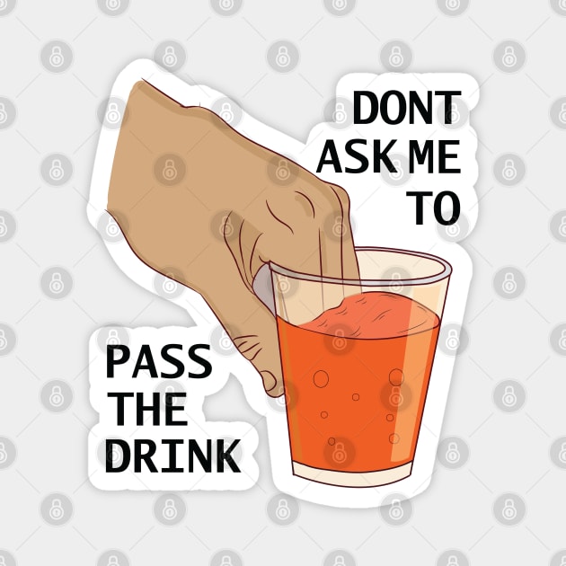 Can you pass my drink please ok funny dank meme Magnet by alltheprints