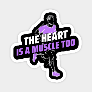 THE HEART IS A MUSCLE TOO Magnet