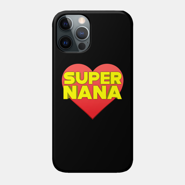 Funny Superhero Super Nana Mothers Day Hero Super Nana Super Hero Phone Case Teepublic