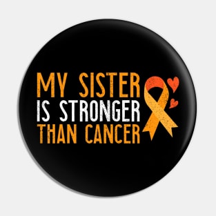 My Sister Is Stronger Than Cancer Leukemia Awareness Pin