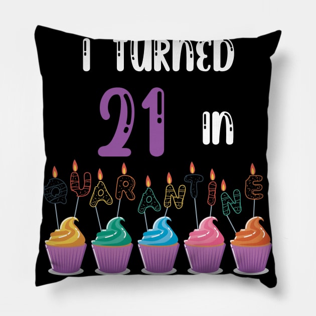 I Turned 21 In Quarantine funny idea birthday t-shirt Pillow by fatoajmii