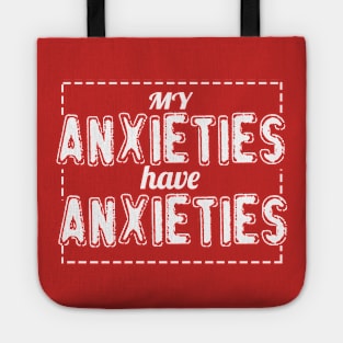 My Anxieties Have Anxieties Tote