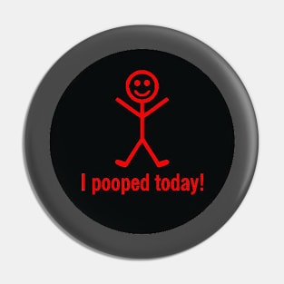 I pooped today Pin