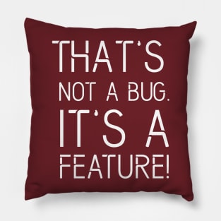 That's not a BUG it's a FEATURE - Funny Programming Jokes - Dark Color Pillow