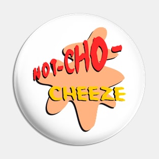 not your cheeze Pin