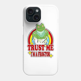 Trust Me I'm a Frogtor Phone Case