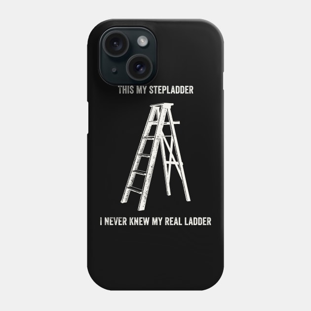 This Is My Step Ladder Phone Case by n23tees