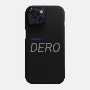 Future is Dero Phone Case