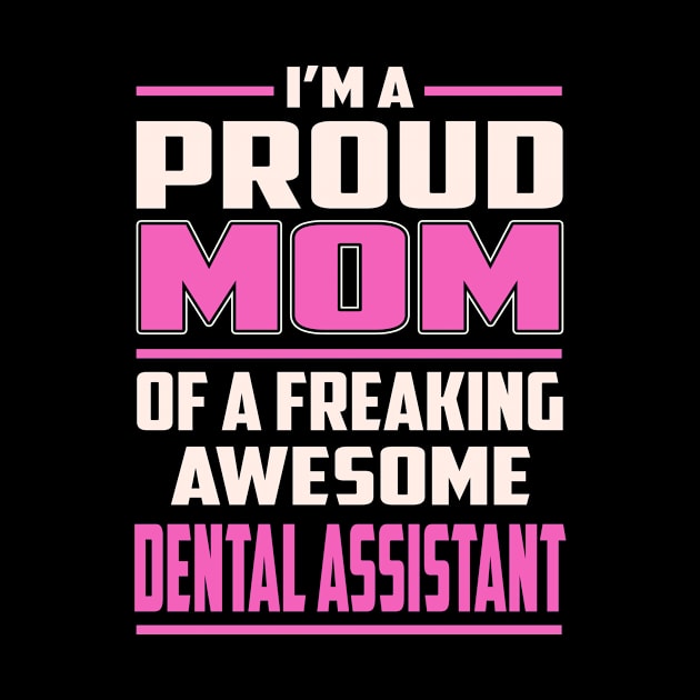 Proud MOM Dental Assistant by TeeBi