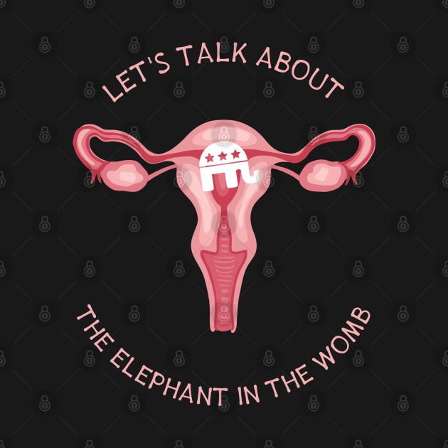 Let's Talk About The Elephant In The Womb by Slightly Unhinged