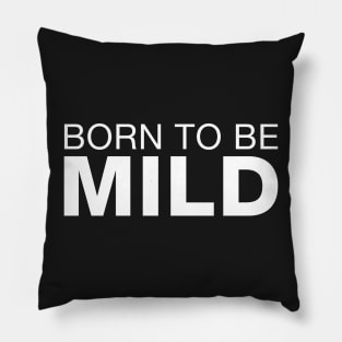 Born To Be Mild. Pillow