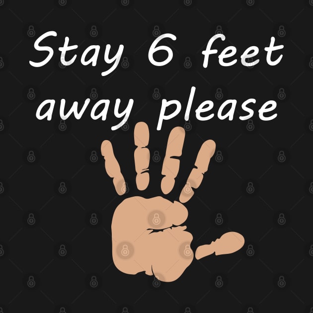 Stay 6 Feet Away Social Distancing by DragonTees