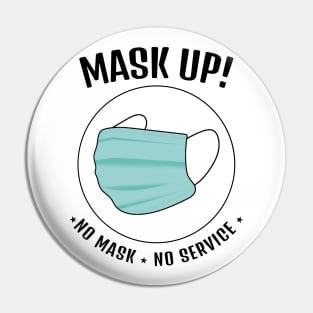 Mask UP! No Mask No Service    (Style B) Pin