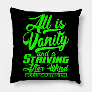 All Is Vanity And A Striving After Wind - Ecclesiastes 1:14 Pillow