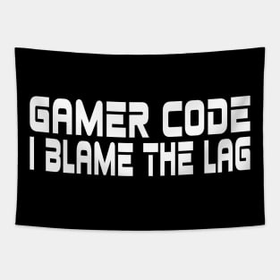 Gamer code, I blame the lag Tapestry