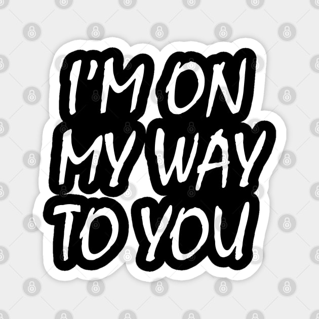 I'm On My Way White Lie Party | Funny White lie party Magnet by Get Yours