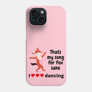 That's my song for Fox sake Phone Case