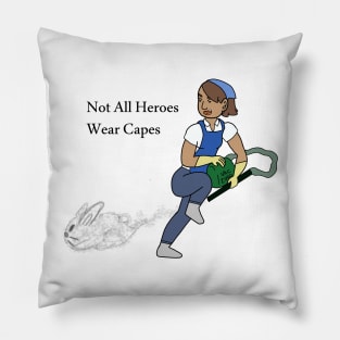 Not All Heroes Wear Capes Pillow