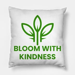 Bloom with kindness tshirt Pillow