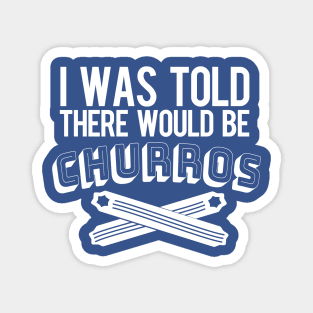 Told About Churros Magnet