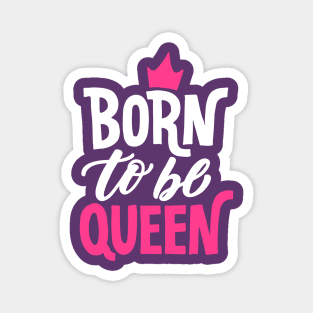 Born to be Queen Magnet