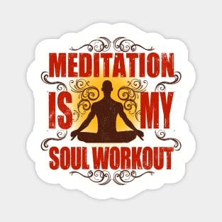 Yoga Meditation is my soul workout Magnet