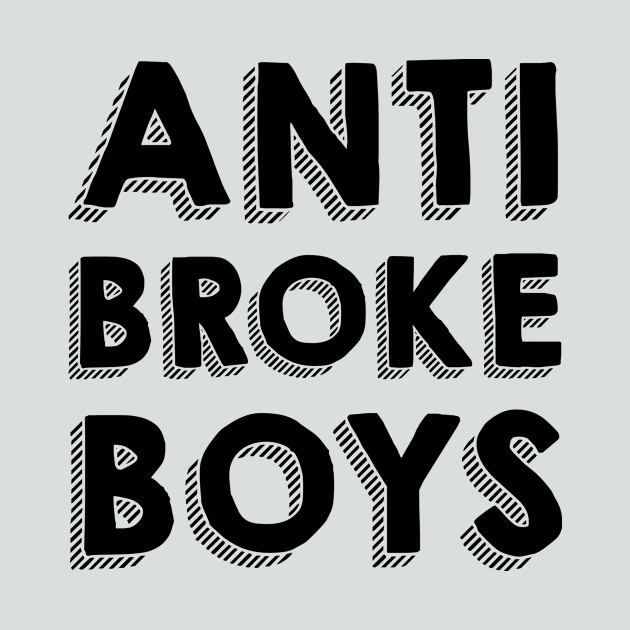 Anti Broke Boys by AllThingsNerdy