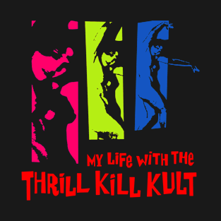 My Life with the Thrill Kill Kult 7 T-Shirt