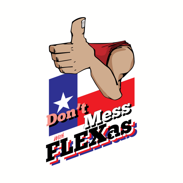 Don't Mess With Flexas by ElliotLouisArt