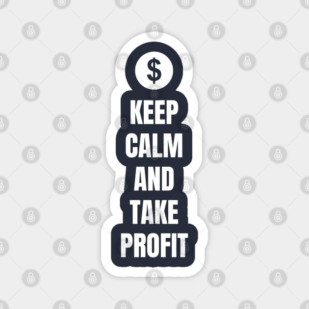 Keep Calm and Take Profit Magnet by Trader Shirts