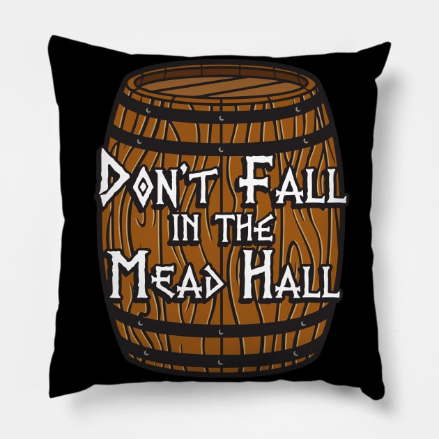 Don't Fall in the Mead Hall (alternate) Pillow by Vikingnerds